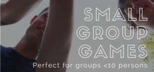 Small Group Games - for teams less than 10 people