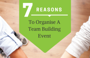 7 Reasons To Organise a Team Building Event
