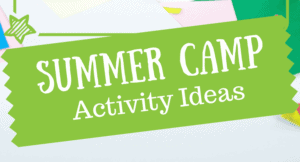 Summer camp activity ideas